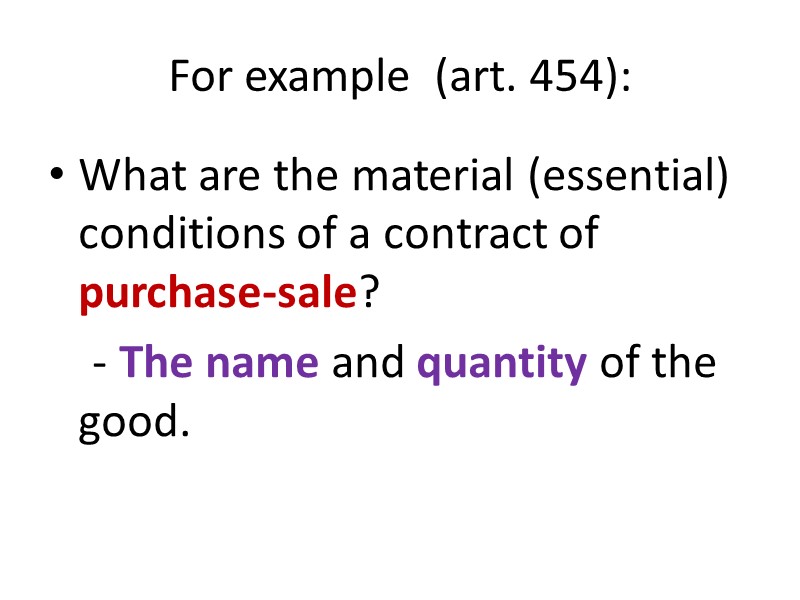 For example  (art. 454): What are the material (essential) conditions of a contract